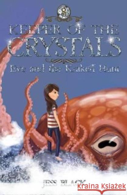 Keeper of the Crystals: Eve and the Kraken Hunt Jess Black 9781912076208 New Frontier Publishing