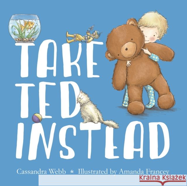 Take Ted Instead Cassandra Webb, Xiao Mao, Tang Yun 9781912076611 New Frontier Publishing