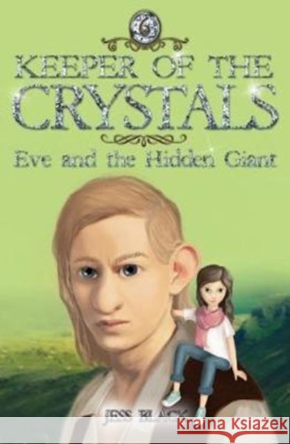 Keeper of the Crystals: Eve and the Hidden Giant Jess Black 9781912076642 New Frontier Publishing