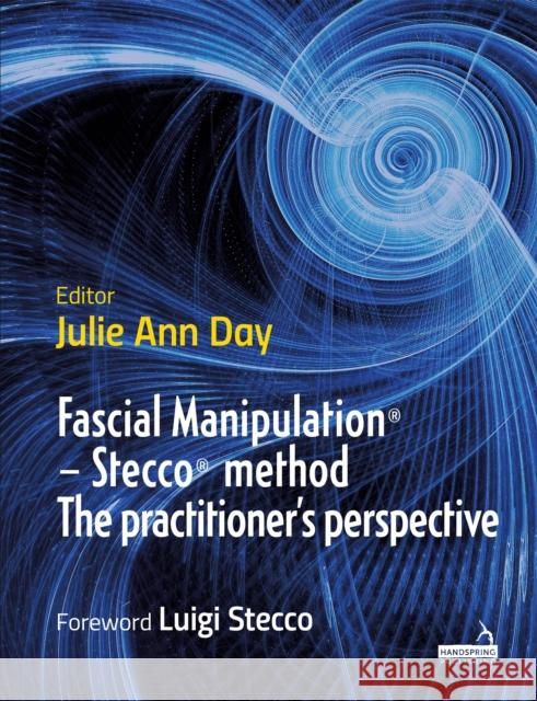 Fascial Manipulation(r) - Stecco(r) Method the Practitioner's Perspective Julie Ann Day 9781912085019 Jessica Kingsley Publishers