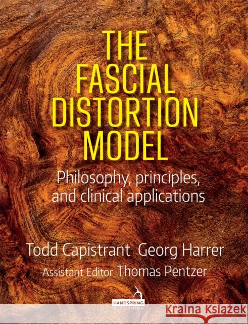 The Fascial Distortion Model: Philosophy, Principles and Clinical Applications Thomas Pentzer 9781912085569 Handspring Publishing