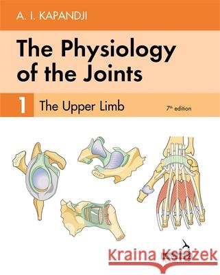 The Physiology of the Joints - Volume 1: The Upper Limb Adalbert Kapandji   9781912085590 Jessica Kingsley Publishers