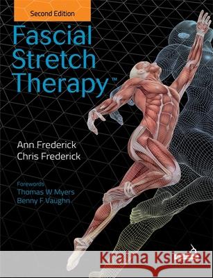 Fascial Stretch Therapy - Second Edition Chris Frederick 9781912085675 Jessica Kingsley Publishers