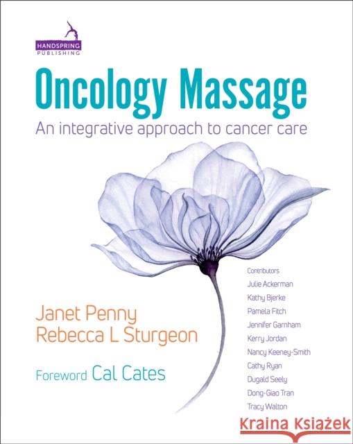 Oncology Massage: An Integrative Approach to Cancer Care Penny, Janet 9781912085750 Handspring Publishing