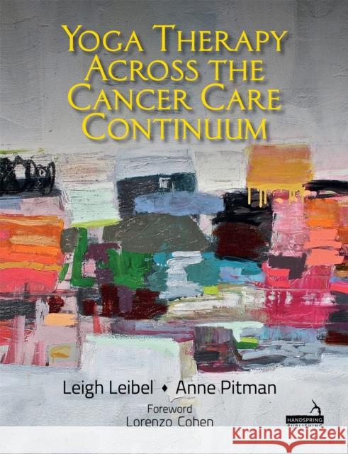 Yoga Therapy Across the Cancer Care Continuum Anne Pitman 9781912085910 Handspring Publishing