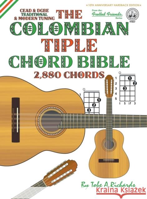The Colombian Chord Bible: Traditional & Modern Tunings 2,880 Chords Tobe a. Richards 9781912087662 Cabot Books