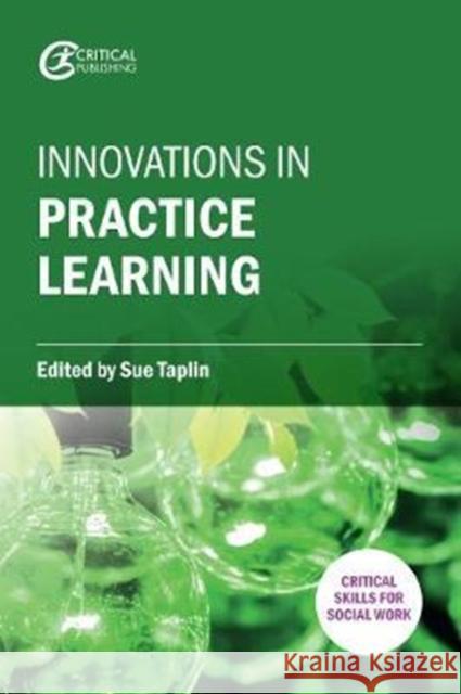 Innovations in Practice Learning Sue Taplin 9781912096121 Critical Publishing