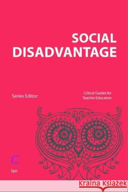 Tackling Social Disadvantage through Teacher Education Ian (University of Oxford, UK) Thompson 9781912096619 Critical Publishing