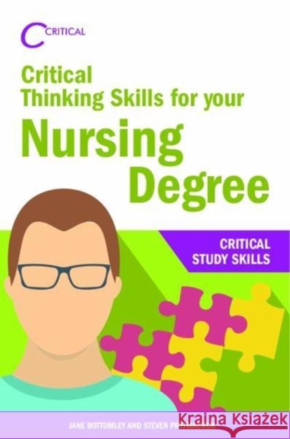 Critical Thinking Skills for your Nursing Degree Steven Pryjmachuk 9781912096695 Critical Publishing