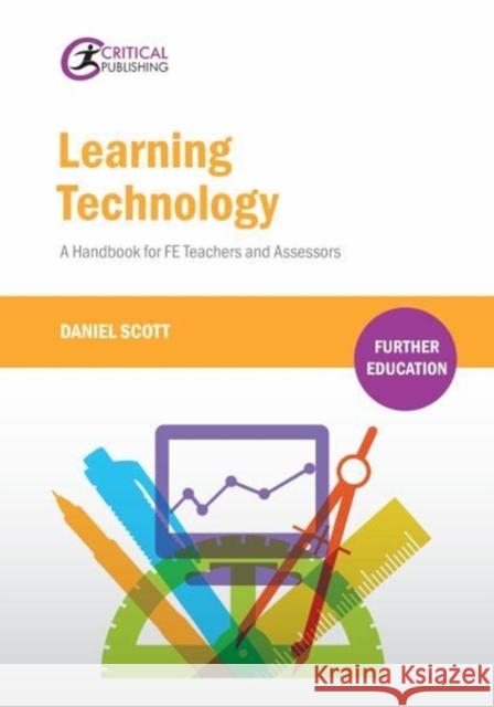 Learning Technology: A Handbook for FE Teachers and Assessors  9781912096930 Critical Publishing