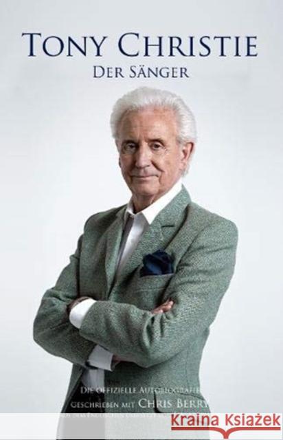 Tony Christie: DER SAENGER Tony Christie, Jan Stephan, Chris Berry 9781912101047 Great Northern Books Ltd