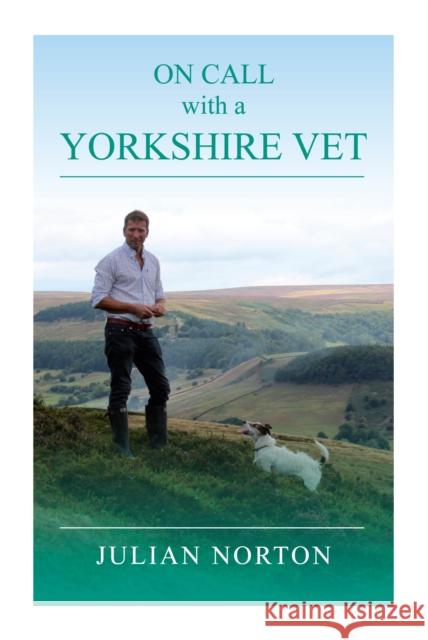 On Call with a Yorkshire Vet Julian Norton   9781912101207 Great Northern Books Ltd