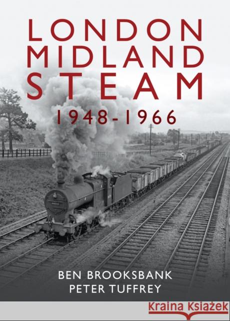 London Midland Steam 1948 to 1966 Tuffrey, Peter 9781912101924 Great Northern Books Ltd