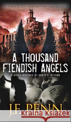 A Thousand Fiendish Angels: Three Short Stories Inspired By Dante's Inferno Penn, J. F. 9781912105342 Curl Up Press