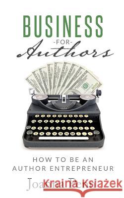 Business for Authors: How to be an Author Entrepreneur Penn, Joanna 9781912105601 Curl Up Press