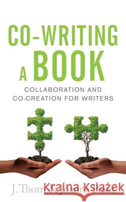 Co-writing a Book: Collaboration and Co-creation for Authors Joanna Penn J. Thorn 9781912105922 Curl Up Press