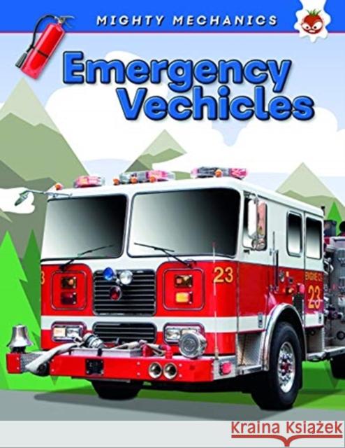 Emergency Vehicles - Mighty Mechanics John Allan   9781912108176 Hungry Tomato Ltd