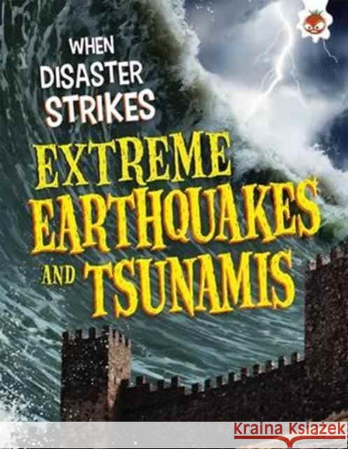 Extreme Earthquakes and Tsunamis John Farndon 9781912108718 Hungry Tomato Ltd