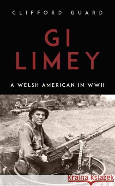 GI Limey: A Welsh-American in WWII Clifford Guard, Geraint Thomas 9781912109029 Parthian Books