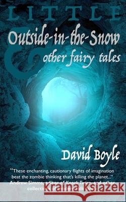 Little Outside-in-the-Snow and other fairy tales David Boyle 9781912119196