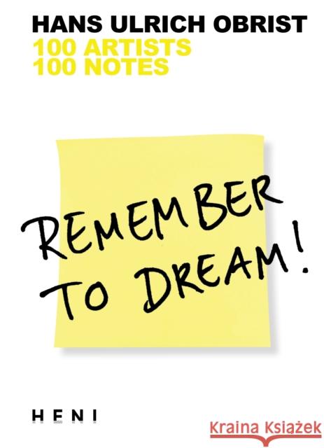 Remember to Dream!: 100 Artists, 100 Notes  9781912122073 Heni Publishing