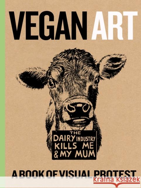 Vegan Art: A Book Of Visual Protest  9781912122301 HENI Publishing