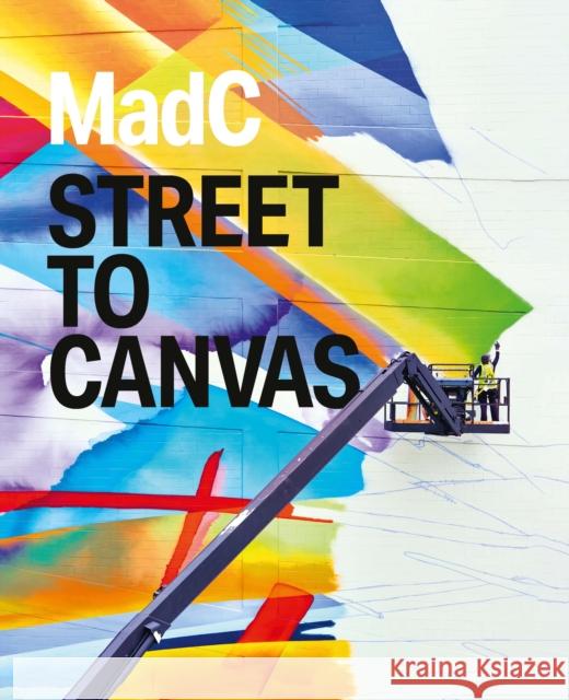 MadC: Street to Canvas Luisa Heese 9781912122431