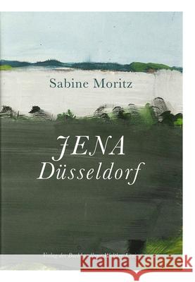 Sabine Moritz: Jena Düsseldorf Moritz, Sabine 9781912122479 Heni Publishers