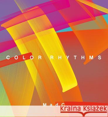 Madc: Color Rhythms Claudia Walde 9781912122714 Heni Publishers