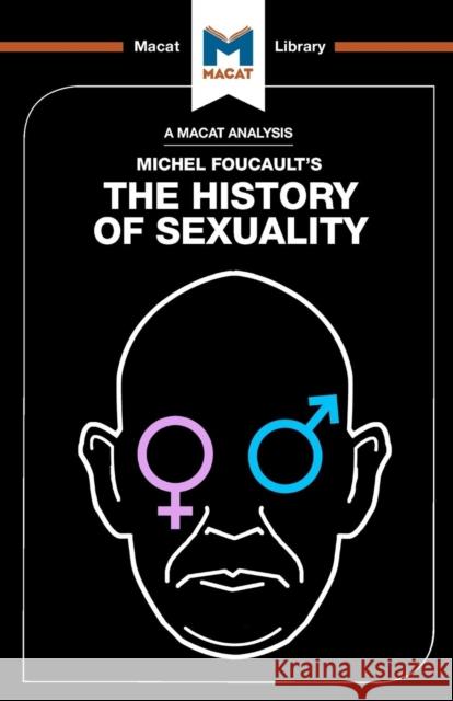 An Analysis of Michel Foucault's the History of Sexuality: Vol. 1: The Will to Knowledge Dini, Rachele 9781912127023 Macat Library