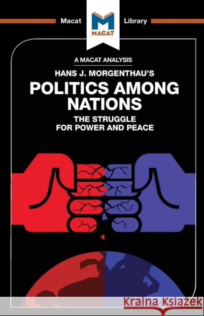 An Analysis of Hans J. Morgenthau's Politics Among Nations Ramon Pacheco Pardo 9781912127177 Macat International Limited