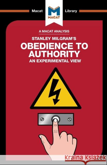 An Analysis of Stanley Milgram's Obedience to Authority: An Experimental View Gridley, Mark 9781912127245 Macat International Limited