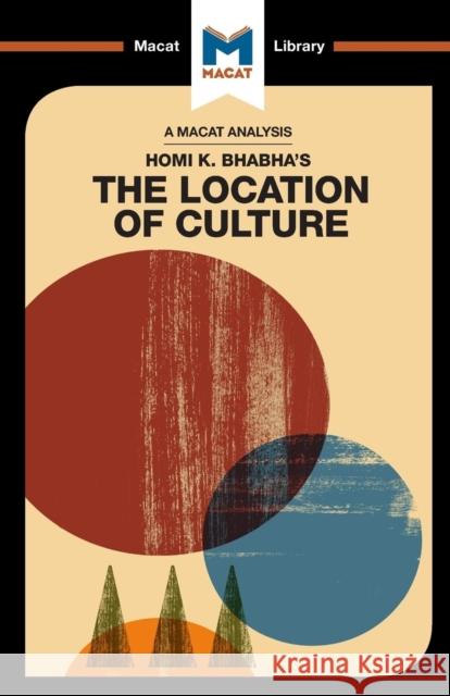 An Analysis of Homi K. Bhabha's the Location of Culture Fay, Stephen 9781912127276 Macat International Limited