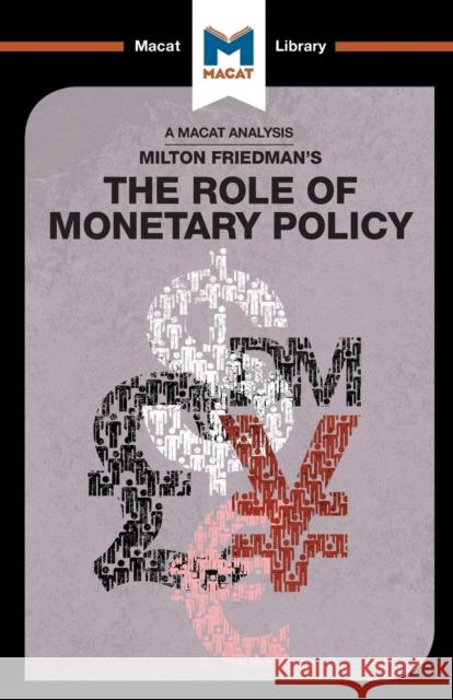 An Analysis of Milton Friedman's the Role of Monetary Policy: The Role of Monetary Policy Broten, Nick 9781912127368