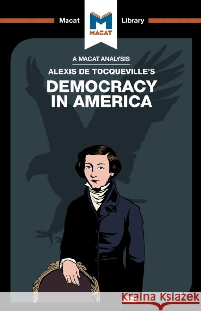 An Analysis of Alexis de Tocqueville's Democracy in America Elizabeth Morrow   9781912127542