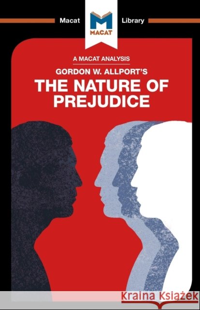 An Analysis of Gordon W. Allport's The Nature of Prejudice Alexander O’Connor 9781912127627 Macat International Limited