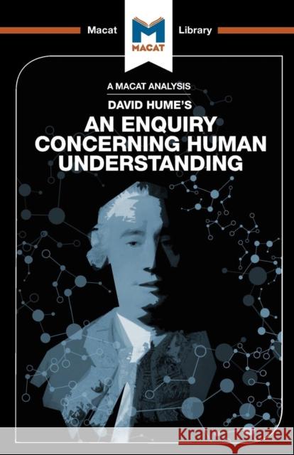 An Analysis of David Hume's An Enquiry Concerning Human Understanding Michael (The Chinese University of Hong Kong, Hong Kong) O'Sullivan 9781912127641