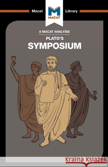 An Analysis of Plato's Symposium Richard Ellis, Simon Ravenscroft 9781912127665