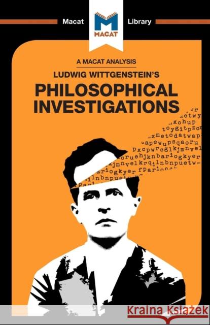 An Analysis of Ludwig Wittgenstein's Philosophical Investigations Michael O' Sullivan 9781912127689 Macat International Limited