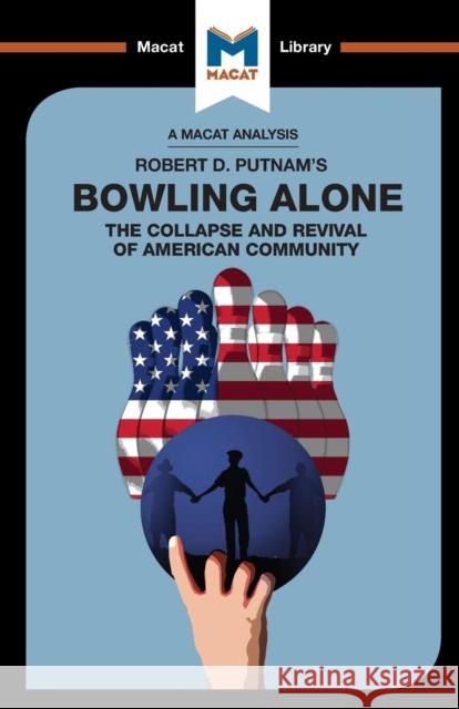 An Analysis of Robert D. Putnam's Bowling Alone Elizabeth Morrow 9781912127726 Macat International Limited