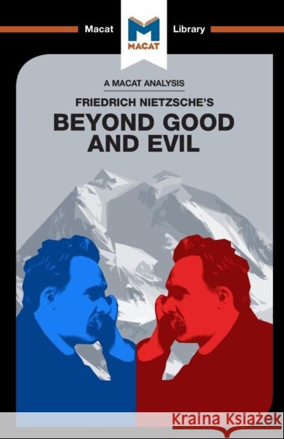 An Analysis of Friedrich Nietzsche's Beyond Good and Evil Don Berry 9781912127757 Macat Library