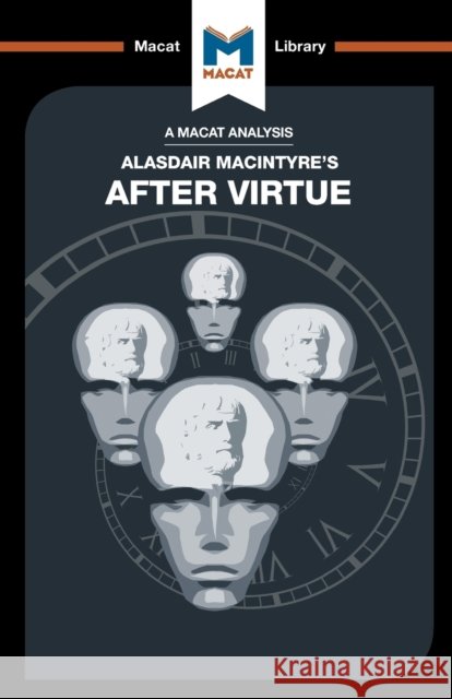 An Analysis of Alasdair MacIntyre's After Virtue Jon W. Thompson 9781912127795 Macat International Limited