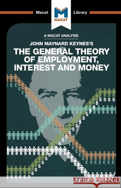 An Analysis of John Maynard Keyne's The General Theory of Employment, Interest and Money John Collins 9781912127900 Macat Library