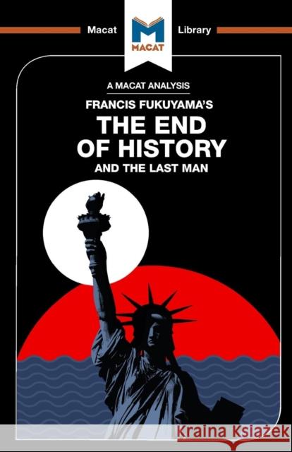 An Analysis of Francis Fukuyama's the End of History and the Last Man: The End of History and the Last Man Jackson, Ian 9781912127917 Macat International Limited