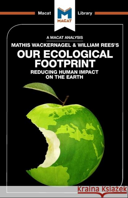 An Analysis of Mathis Wackernagel and William Rees's Our Ecological Footprint Marazzi, Luca 9781912128020 Macat International Limited