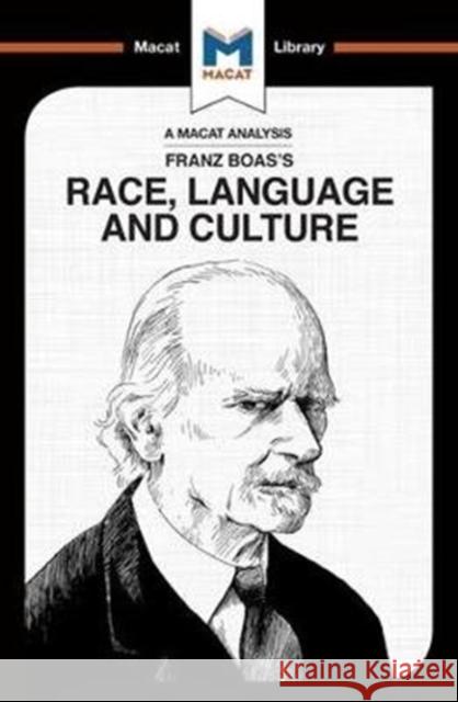 An Analysis of Franz Boas's Race, Language and Culture Anna Seiferle-Valencia 9781912128389