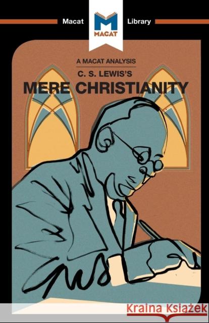 An Analysis of C.S. Lewis's Mere Christianity Scarlata, Mark 9781912128648