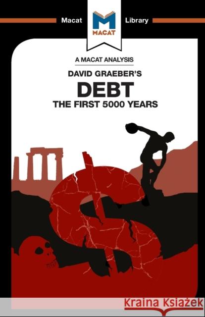 An Analysis of David Graeber's Debt Sulaiman Hakemy 9781912128792 Macat International Limited