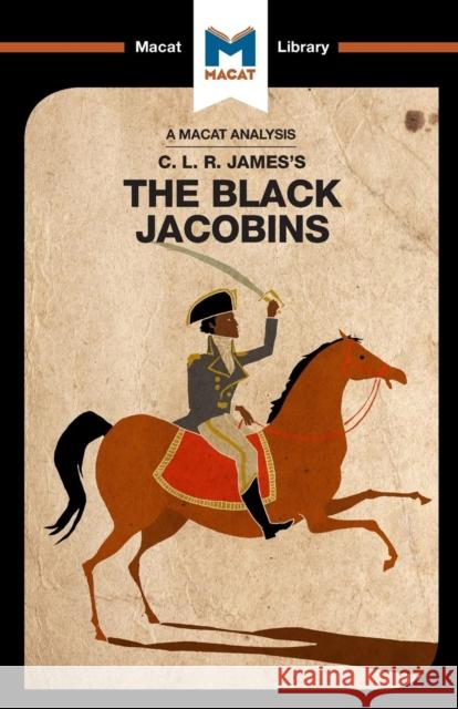 An Analysis of C. L. R. James's: The Black Jacobins Broten, Nick 9781912128891