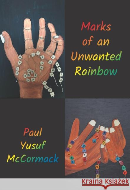 Marks of an Unwanted Rainbow Paul Yusuf McCormack 9781912130542